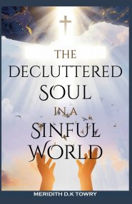 The Decluttered Soul in a Sinful World