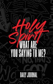 Holy Spirit, What Are You Saying to Me? Journal