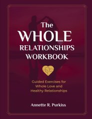 The Whole Relationships Workbook: Guided Exercises for Whole Love and Healthy Relationships