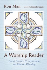 A Worship Reader: Short Studies and Reflections on Biblical Worship
