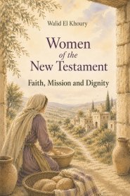 Women of the New Testament: Faith, Mission and Dignity