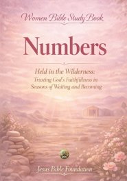 Women Bible Study Book Numbers: Held in the Wilderness: Trusting God's Faithfulness in Seasons of Waiting and Becoming