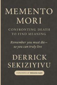 MEMENTO MORI: Confronting Death to Find Meaning