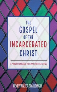 The Gospel of the Incarcerated Christ