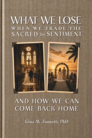 What We Lose When We Trade the Sacred for Sentiment-And How We Can Come Back Home: Teen Edition