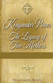 Kingmaker Power: The Legacy of Two Mothers
