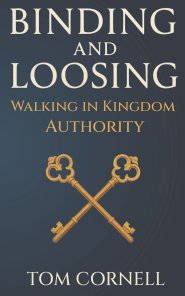 Binding and Loosing: Walking in Kingdom Authority