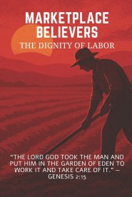 Marketplace Believers: Dignity of Labor