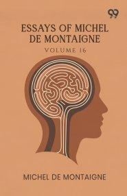 Essays Of Michel De Montaigne: Volume 16