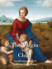 The Virgin And Child: Sacred iconography of tenderness and devotion