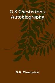 G K Chesterton's Autobiography