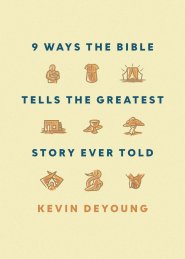Nine Ways the Bible Tells the Greatest Story Ever Told