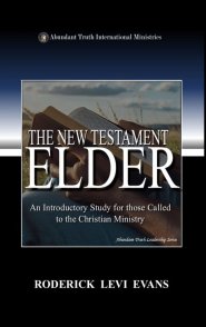 The New Testament Elder: An Introductory Study for Those Called to the Christian Ministry