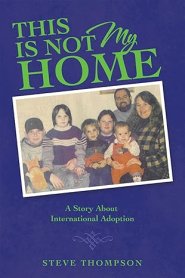This Is Not My Home: A Story About International Adoption