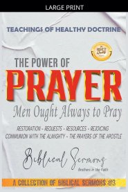 The Power of Prayer: Men Ought Always to Pray