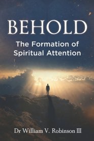 BEHOLD: The Formation of Spiritual Attention