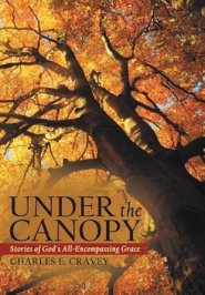 Under the Canopy: Stories of God's All-Encompassing Grace