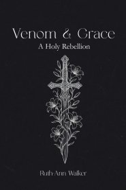 Venom & Grace: A Holy Rebellion