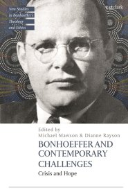 Bonhoeffer and Contemporary Challenges: Crisis and Hope