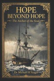 HOPE BEYOND HOPE : The Anchor of the Soul