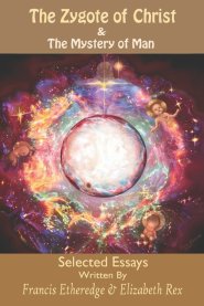 The Zygote of Christ & The Mystery of Man: Selected Essays