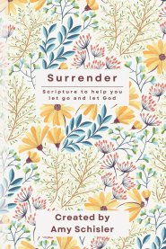 Surrender: Scripture to Help You Let Go and Let God Journal