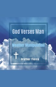 God Verses Man. Weather Manipulation