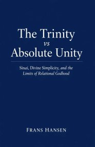 The Trinity vs Absolute Unity: Sinai, Divine Simplicity, and the Limits of Relational Godhood
