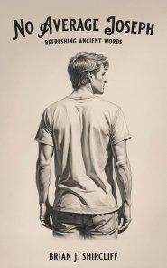 No Average Joseph: refreshing ancient words