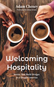 Welcoming Hospitality: Stories That Build Bridges in a Divided America