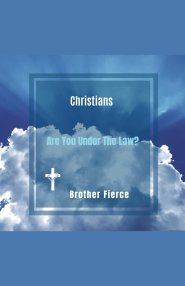 Christians. Are You Under The Law?