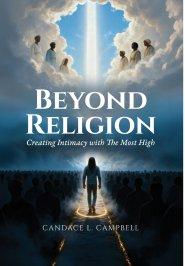 Beyond Religion: Creating Intimacy with The Most High