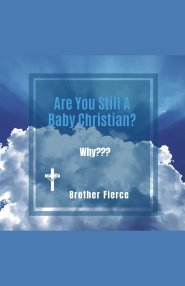 Are You Still A Baby Christian? Why???