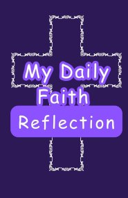 My Daily Faith Reflection