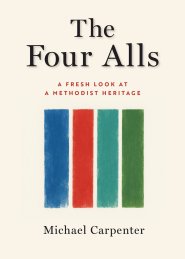 Four Alls: A Fresh Look at a Methodist Heritage (The Four Alls)