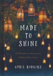 Made to Shine: 90 Devotions to Enjoy and Reflect God's Light