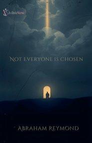 Not Everyone Is Chosen