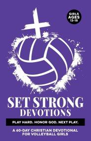 Set Strong Devotions | Play Hard. Honor God. Next Play.   : A 60-Day Christian Devotional for Girls Ages 13-15 | Sport Specific Mental Strength, & Rea