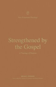 Strengthened by the Gospel