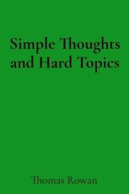 Simple Thoughts and Hard Topics