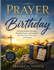 Prayer for Your Birthday: Powerful Birthday Blessings, Christian Prayers and Scriptures for God's Favor, Protection, and Purpose