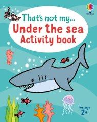 That\'s Not My... Under The Sea Activity Book