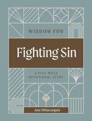 Wisdom for Fighting Sin