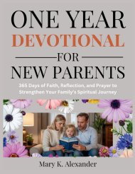 ONE YEAR DEVOTIONAL FOR NEW PARENTS : 365 Days of Faith, Reflection, and Prayer to  Strengthen Your Family's Spiritual Journey