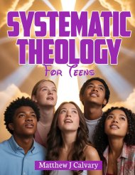 Systematic Theology For Teens: Discover the Power of Biblical Doctrine - A 52-Week Journey for Teenagers to Understand and Live Their Faith