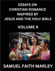 Essays on Christian Romance Inspired by Jesus and The Holy Bible (Part 4)- Building Relationships, Love's Redemption, Whispers of Eden, Stories Writte