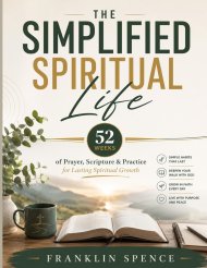 The Simplified Spiritual Life: 52 Weeks of Prayer, Scripture & Practice for Lasting Spiritual Growth