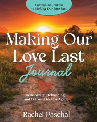Making Our Love Last Journal: Rediscovery, Rebuilding and Learning to Love Again
