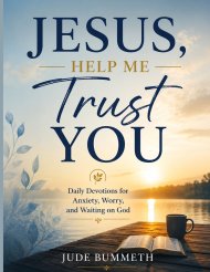 JESUS, HELP ME TRUST YOU: Daily Devotions for Anxiety, Worry, and Waiting on God