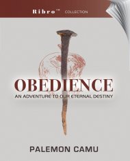 Obedience: An Adventure to our Eternal Destiny
